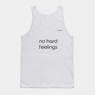 white no hard feelings Tank Top